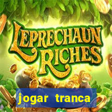 jogar tranca valendo dinheiro